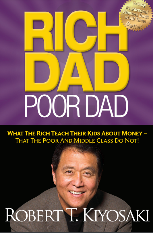 Rich Dad Poor Dad: What the Rich Teach Their Kids About Money That the Poor and Middle Class Do Not! (E-Book)